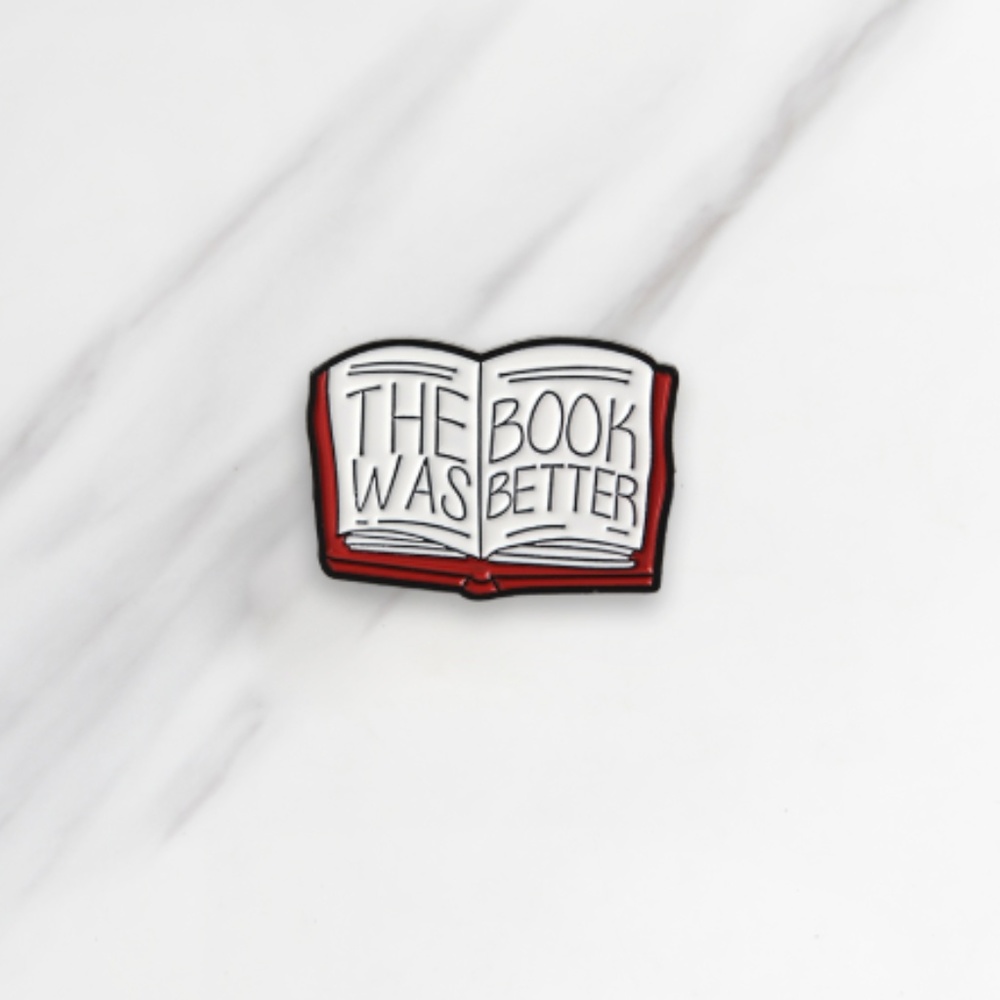 "The Book Was Better" Enamel Pin
